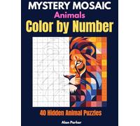 Animal Mystery Mosaic Color by Number: 40 Hidden Animals to Discover - Relaxing Color by Number Puzzle Book: Large Print Color by Number Puzzle Book | ... | Mosaic Pixel Art Animal Coloring Page