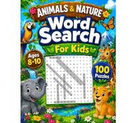Animal & Nature Word Search for Kids Ages 8-10: 100 Word Puzzles for Kids Boost Vocabulary, Spelling, and Search Skills with Solutions