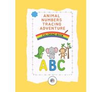 Animal Numbers Tracing Adventure Coloring Book: Explore delightful number tracing with cute animals in this Coloring Book for Kids & Adults | Relaxing, Fun & Creative Designs by ColorNook
