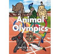 Animal Olympics: Facts & Coloring Book: Colouring Activity Book for Children Aged 2 to 12 Years