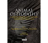 Animal Osteopathy: A Comprehensive Guide to the Osteopathic Treatment of Animals and Birds