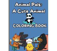 Animal Pals - A Cute Animal Coloring Book for Kids: Adorable Animal Illustrations to Color, Perfect for Kids Ages 4-10 (Animals)