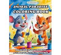 Animal Paradise Coloring Book: Relax and Enjoy Coloring a Variety of Cute Creatures