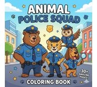 Animal Police Squad: An Action-Packed Animal Police Coloring Book with Cute Officers and Cool Vehicles for Kids Ages 4-8.