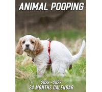Animal Pooping Calendar 2026 - 2027: Stay on Track and Laugh Out Loud with 24 Months of Jokes and Planning Fun from 2026 to 2027