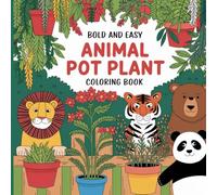 Animal Pot Plant: Bold and Easy Cute Creatures in Blooming Vases, Adorable Wildlife and Flower Gardens, Simple Large Nature Art for Relaxation and Creativity Coloring Book For Kids