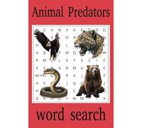 Animal Predators word search: word search with easy to read print about Animals that are Predators{6x9 Inches,110 Pages, 50 Plus Puzzle...great for Holidays ,vacation,and free time