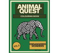 Animal Quest: Endangered Wonders - Adult Colouring Book Featuring 30 Rare Animal Designs to Relax, Reflect and Inspire (Vol. 5): Celebrate the beauty ... creatures with mindful colouring pages.