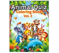 Animal Quiz Coloring Book Vol. 2: A Cute & Educational Coloring Quiz Book for Toddlers & Kids (3-8 Years)