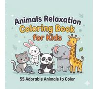 Animal Relaxation Coloring Book for Kids: Adorable Creatures to Color for Relaxation, Focus & Creativity, 55 Bold and Easy, Hilarious Coloring Pages | 8.5 x 8.5 inches | Kids Ages 4-8