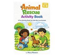 Animal Rescue Activity Book: A Fun Activity Book for Kids Who Love Animals (Animal Rescue Activity Series for Kids)