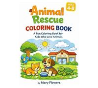 Animal Rescue Coloring Book for Kids: 30 Heartwarming Coloring Pages Featuring Heroes Helping Animals (Animal Rescue Activity Series for Kids)