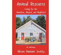 Animal Rescuers: Caring for the Homeless, Abused, and Neglected