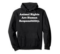 Animal Rights Are Human Responsibility Sudadera con Capucha