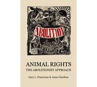 Animal Rights: The Abolitionist Approach