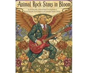 Animal Rock Stars in Bloom: An Art Nouveau-Inspired Adult Coloring Book of Musical Animals, Floral Elegance, and Japanese Modern Design