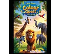 Animal Safari: A Wild Journey of Creativity, Adventure, and Discovery (Color Quest Adventures)