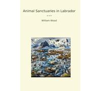 Animal Sanctuaries in Labrador (Classic Books)