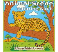 Animal Scene Coloring Book: 40+ Animals in Beautiful Outdoor Landscapes | Hours of Relaxation and Stress Relief | Great Gift for Adults and Kids