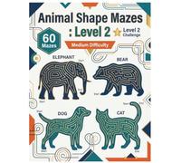 Animal Shape Mazes : Level 2: Medium Difficulty: 60 Mazes, Level 2 Challenge (Smart Mind Mazes Series)