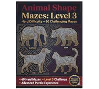 Animal Shape Mazes: Level 3: Hard Difficulty - 60 Challenging Mazes (Smart Mind Mazes Series)