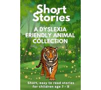 Animal Short Stories: A Dyslexia Friendly Collection for Children Age 7-9 (Dyslexia Short Stories)