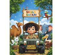Animal Skills Safari: Explore Animal Skills and Habitats with Fun Facts, Activities & Imagination for Kids age 4 to 8 (Alphabet Safari Adventure Series: Common to Exotic Animals from A to Z)