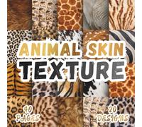 Animal Skin Texture: 20 Fur Prints, 8.5 x 8.5 Inch, 40 Pages Scrapbook Paper for Crafting, Origami, Mixed Media, Handmade Cards, Art Journals, Collages, Decoupage and Scrapbooking