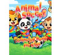 Animal Soccer Coloring Book for Kids: 50 Cute Animals Playing Soccer | Ages 3-6 | Fun & Easy Coloring Pages