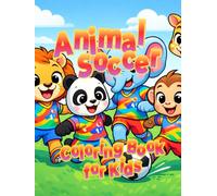 Animal Soccer Coloring Book for Kids: 50 Cute Animals Playing Soccer | Ages 3-6 | Fun & Easy Coloring Pages