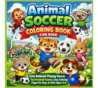 Animal Soccer Coloring Book for Kids: Cute Animals Playing Soccer, Fun Football Games, Easy Coloring Pages for boys & Girls Ages 4-8