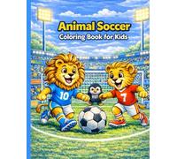 Animal Soccer Coloring Book for Kids: Fun Animal Soccer Coloring Pages for Kids Ages 4-8