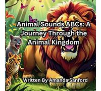 Animal Sounds ABCs: A Journey Through the Animal Kingdom
