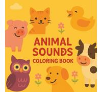 animal sounds coloring book: A Fun Animal Sounds Coloring Book for Kids Ages 2-5