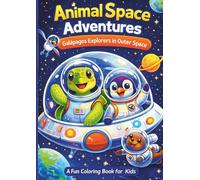 Animal Space Adventures: Galápagos Explorers in Outer Space. A Fun Coloring Book for Kids: Cute Galápagos Animals as Astronauts, Fun and Easy Coloring ... for Nature (Magical Galápagos Adventures)