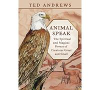 Animal Speak: The Spiritual and Magical Powers of Creatures Great and Small