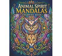 Animal Spirit Mandalas Coloring Book: An Adult Coloring Book Featuring 50 Intricate Wildlife, Bird, and Ocean Designs for Stress Relief and Mindful Relaxation (Differentiated Mandalas)
