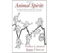 Animal Spirits: How Human Psychology Drives the Economy, and Why It Matters for Global Capitalism by George A. Akerlof (18-Feb-2009) Hardcover