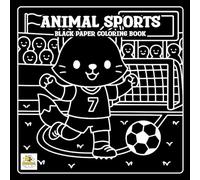 Animal Sports Black Paper Coloring Book: Cute Animals Athletes and Fun Sports Scenes for Kids Ages 4-8