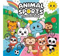 Animal Sports Coloring Book: A Fun-Filled Coloring Adventure of Animals Playing Their Favorite Sports