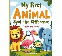 Animal Spot the Difference for Kids Ages 3-5: Fun and Easy Picture Puzzles to Boost Focus, Observation Skills, and Early Learning | Cute Animal Activity Book for Preschoolers