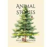 Animal Stories: Little Lessons From Big Hearts