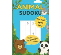 Animal Sudoku for kids: Animal Sudoku Puzzles for Kids | Fun Sudoku Activity Book with Animal Facts | Learn About Animals, Focus, and Problem-Solving ... 110+ Pages | 50+ Puzzles | Solutions Included