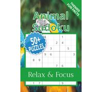 Animal Sudoku Puzzle Book: Sudoku Puzzles With Animal Facts | Help Calm the Mind, Relax, and Focus | 6x9 Inches, 110 Pages | 50+ Puzzles | Solutions Included