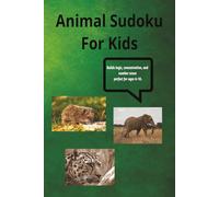 Animal Sudoku Puzzle For Kids: Sudoku Puzzle for kids | 55 Interesting animal facts | 6x9 inches , 110 pages | 50+ Puzzles | Solutions Included