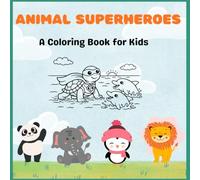 Animal Superheroes: A coloring Book for kids