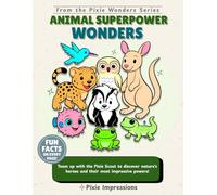 Animal Superpower Wonders: An Educational Animal Coloring Book for Kids Ages 6-10 with Real-Life Superpowers and Mind-Blowing Facts (Pixie Wonders)