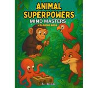 Animal Superpowers: Mind Masters: A Smart and Sneaky Animal Coloring Book for Kids - Discover Nature’s Most Intelligent and Trickiest Creatures!