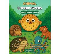 Animal Superpowers: Nature's Toughest Creatures: A Fun and Educational Coloring Book for Kids Ages 4-10 Featuring Real-Life Animal Defenders with Armor, Venom, Camouflage & Escape Tricks