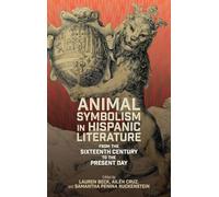 Animal Symbolism in Hispanic Literature: From the Sixteenth Century to the Present Day (Monografías A)